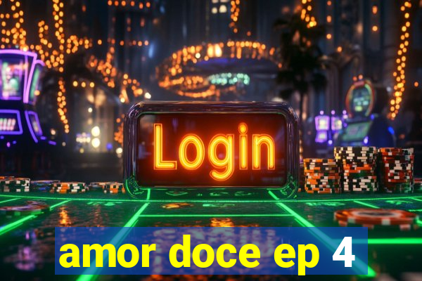 amor doce ep 4